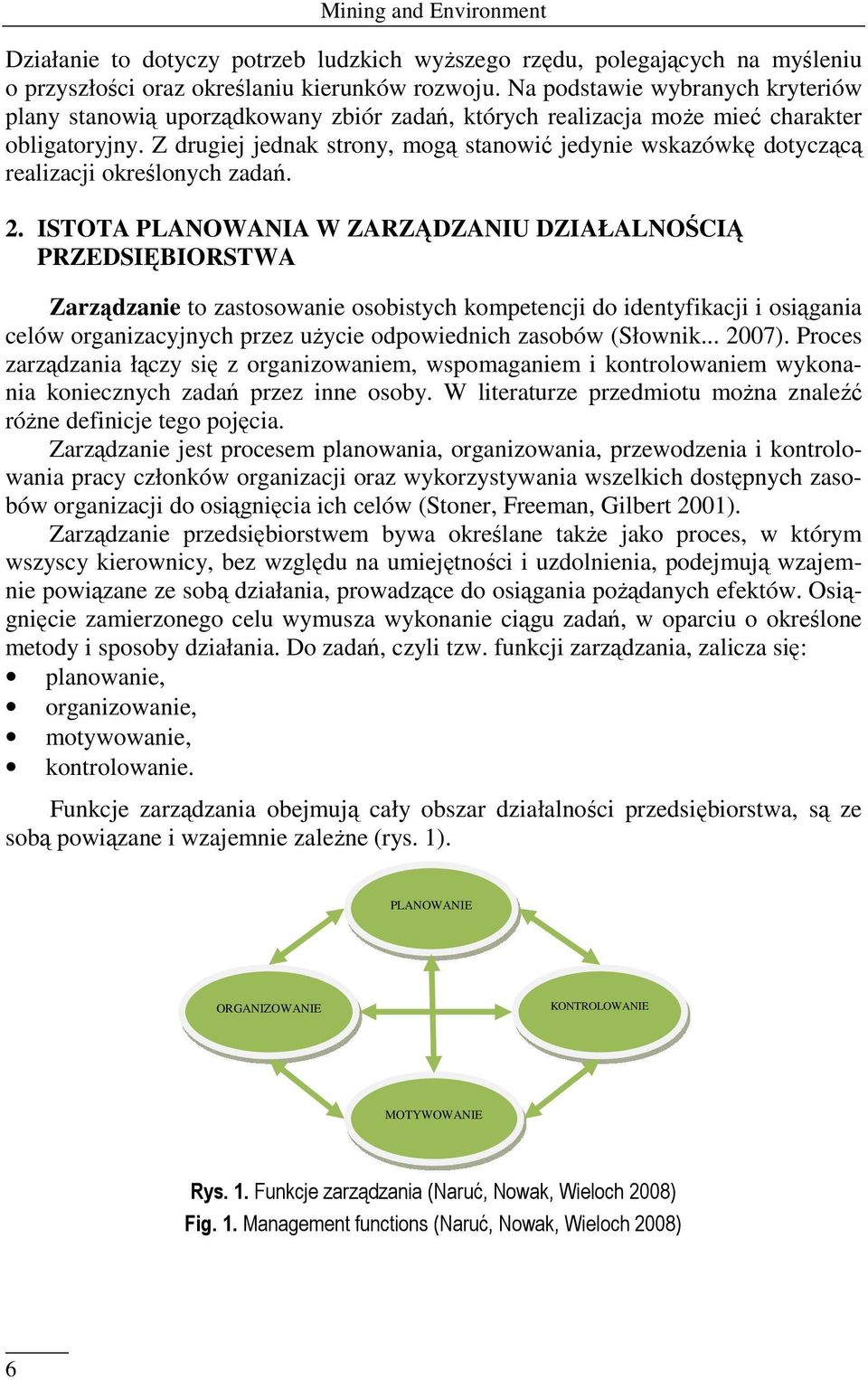 Z drugiej jednak strony, mogą stanowić jedynie wskazówkę dotyczącą realizacji określonych zadań. 2.