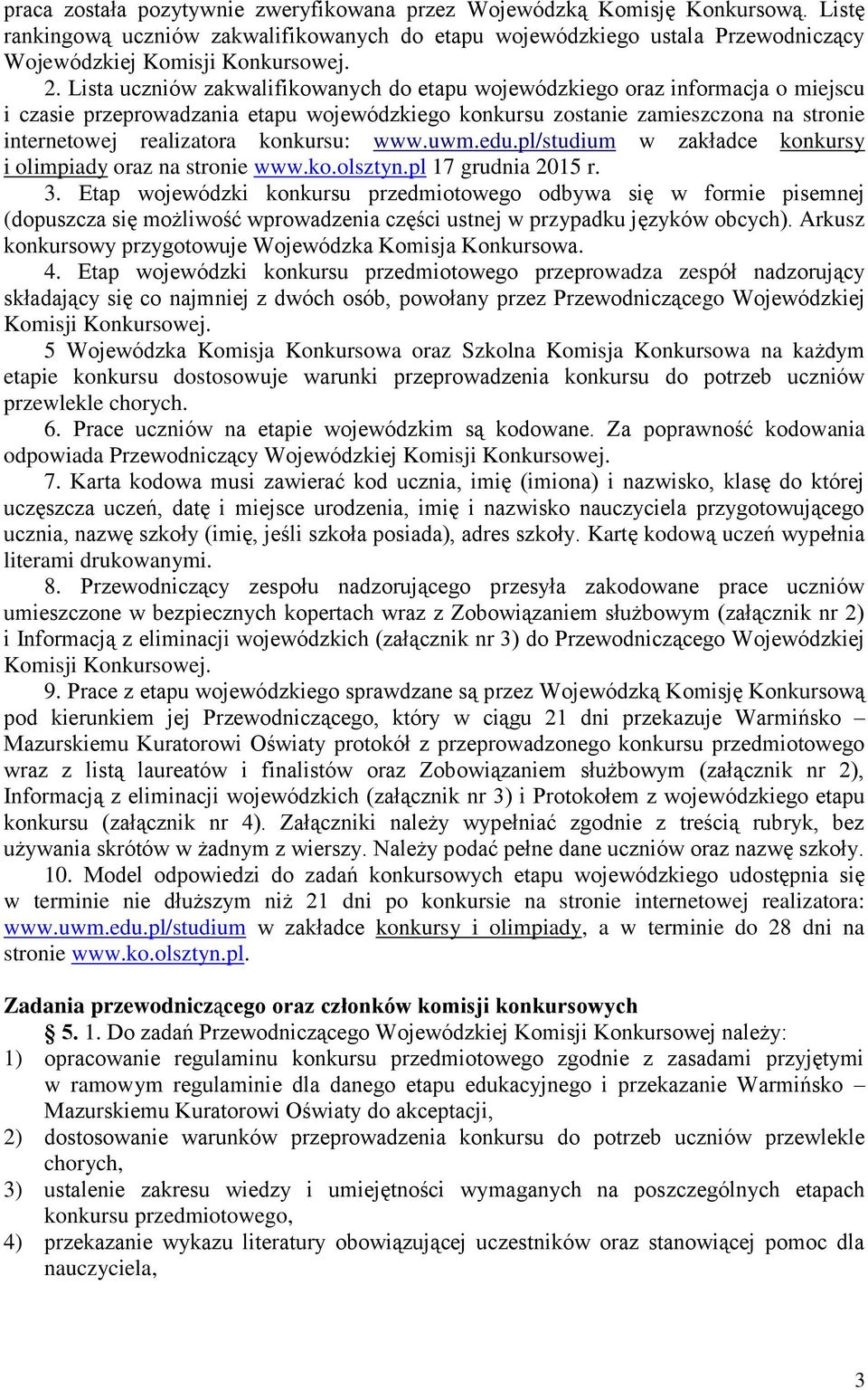 konkursu: www.uwm.edu.pl/studium w zakładce konkursy i olimpiady oraz na stronie www.ko.olsztyn.pl 17 grudnia 2015 r. 3.
