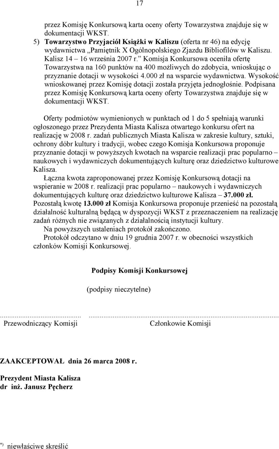 Komisja Konkursowa oceniła ofertę Towarzystwa na 160 punktów na 400 możliwych do zdobycia, wnioskując o przyznanie dotacji w wysokości 4.000 zł na wsparcie wydawnictwa.