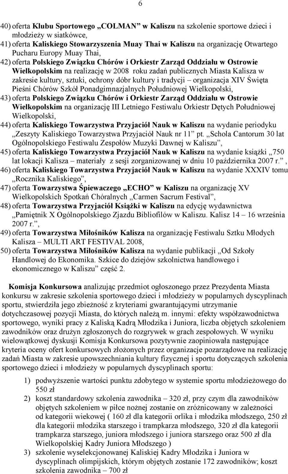 kultury i tradycji organizacja XIV Święta Pieśni Chórów Szkół Ponadgimnazjalnych Południowej Wielkopolski, 43) oferta Polskiego Związku Chórów i Orkiestr Zarząd Oddziału w Ostrowie Wielkopolskim na