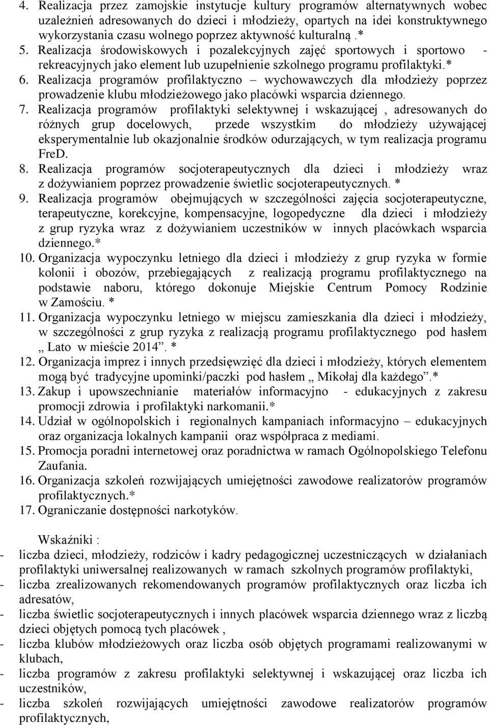 Realizacja programów profilaktyczno wychowawczych dla młodzieży poprzez prowadzenie klubu młodzieżowego jako placówki wsparcia dziennego. 7.