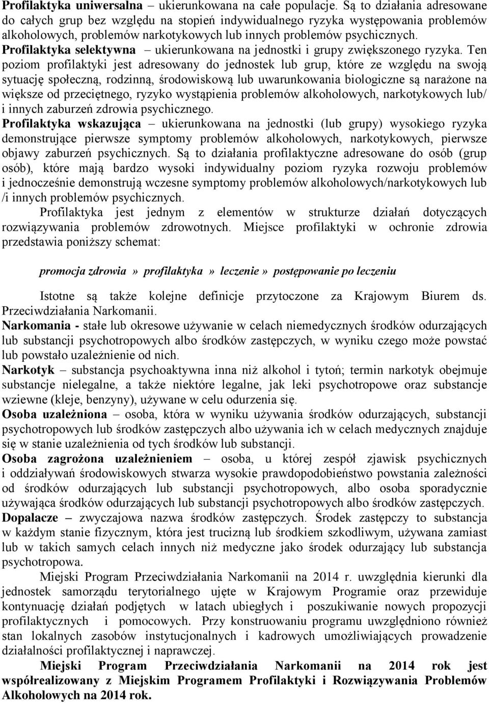 Profilaktyka selektywna ukierunkowana na jednostki i grupy zwiększonego ryzyka.