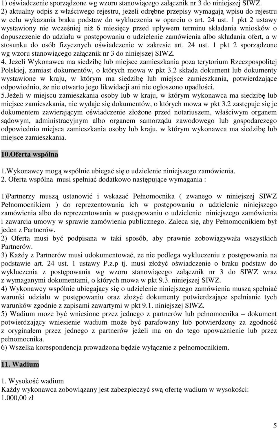 1 pkt 2 ustawy wystawony ne wcześnej nż 6 mesęcy przed upływem termnu składana wnosków o dopuszczene do udzału w postępowanu o udzelene zamówena albo składana ofert, a w stosunku do osób fzycznych