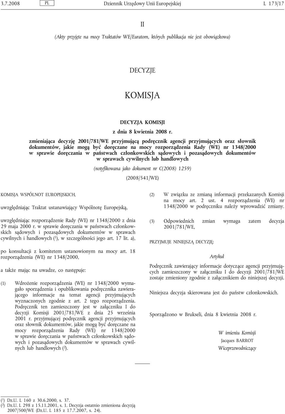 państwach członkowskich sądowych i pozasądowych dokumentów w sprawach cywilnych lub handlowych (notyfikowana jako dokument nr C(2008) 1259) (2008/541/WE) KOMISJA WSPÓLNOT EUROPEJSKICH, uwzględniając