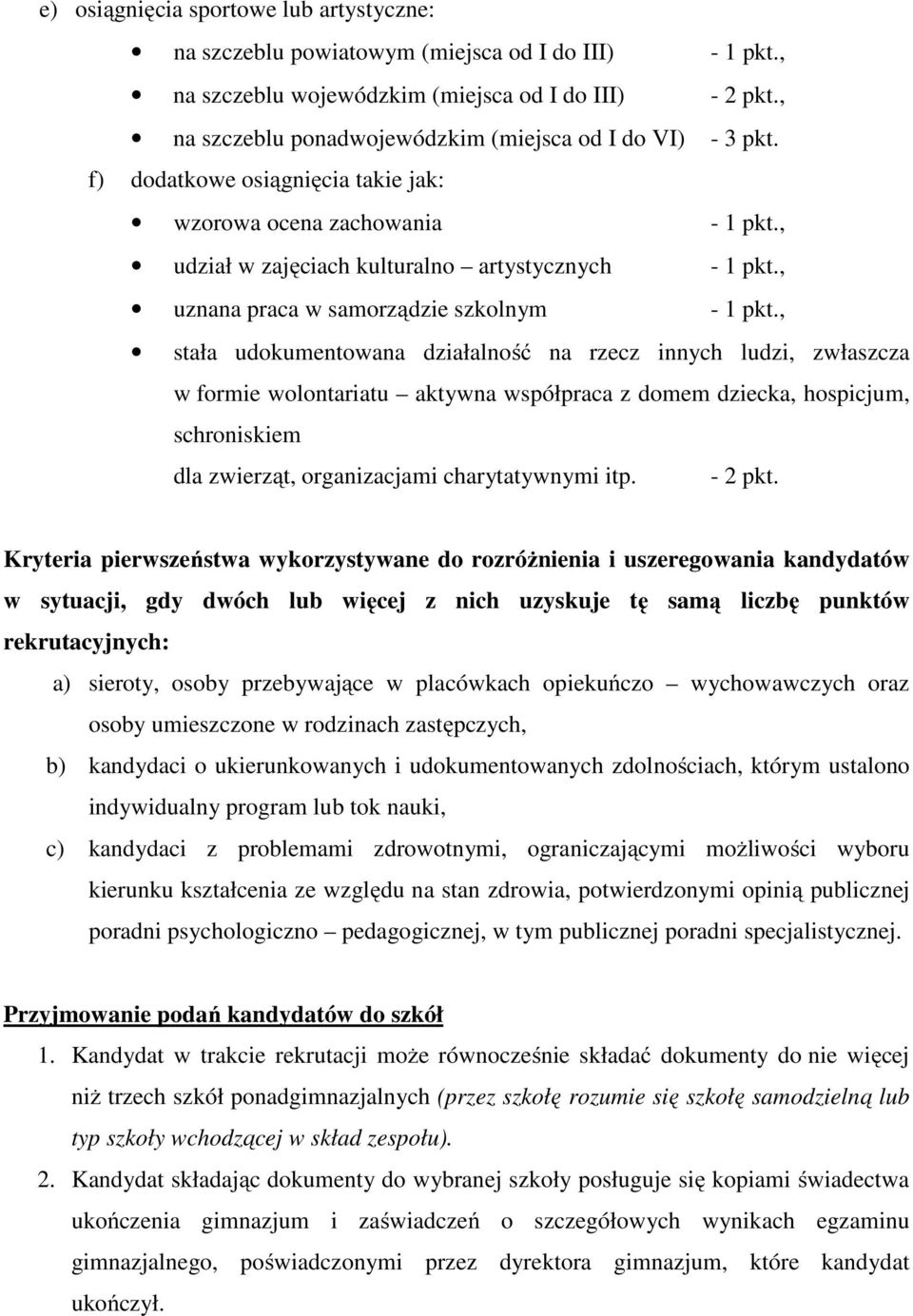 , uznana praca w samorządzie szkolnym - 1 pkt.