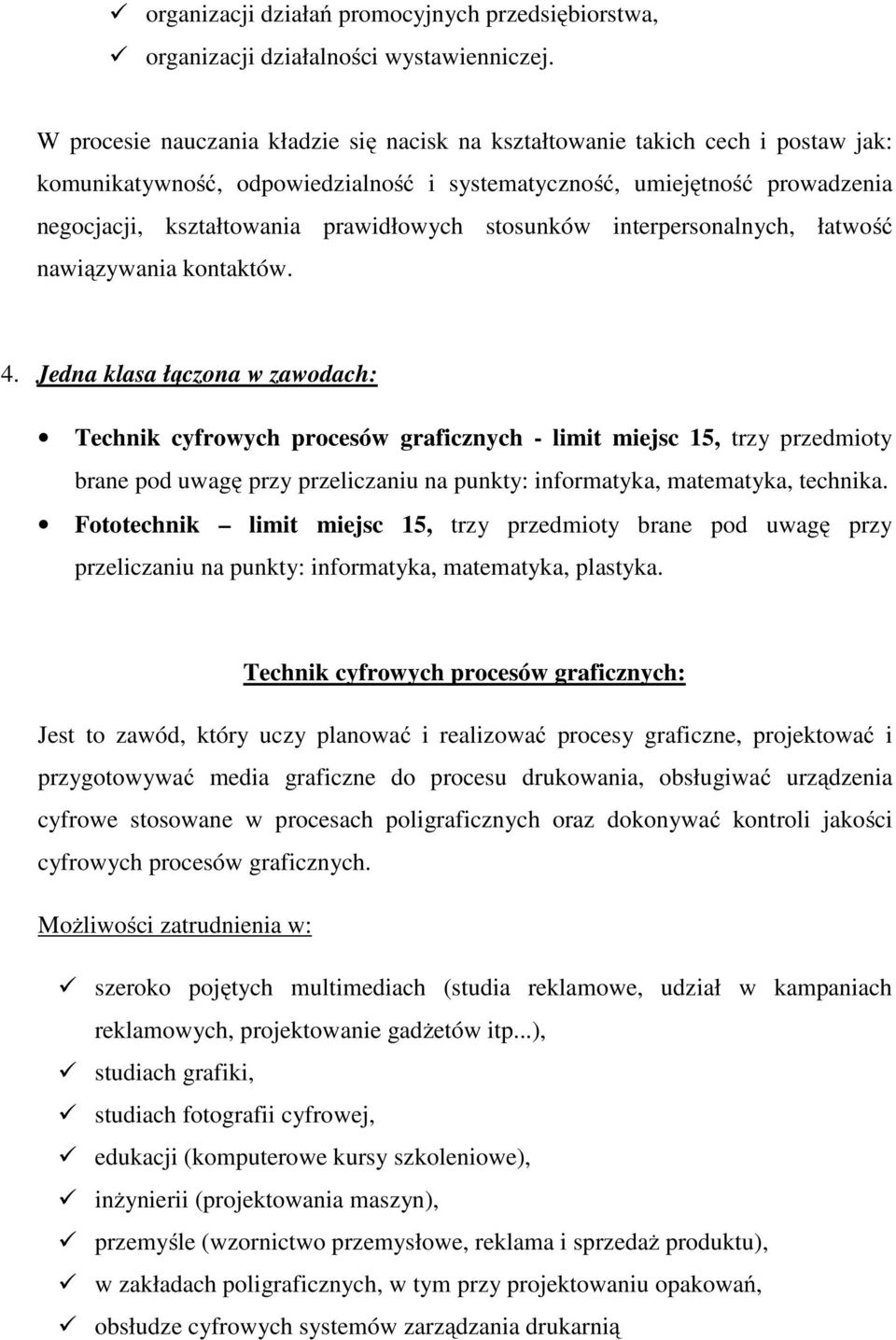 stosunków interpersonalnych, łatwość nawiązywania kontaktów. 4.