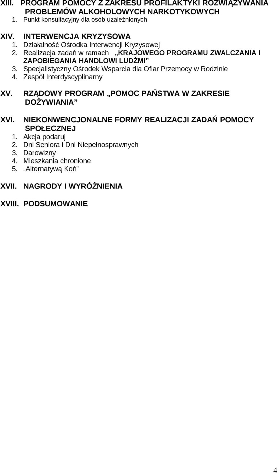 Specjalistyczny Ośrodek Wsparcia dla Ofiar Przemocy w Rodzinie 4. Zespół Interdyscyplinarny XV. RZĄDOWY PROGRAM POMOC PAŃSTWA W ZAKRESIE DOŻYWIANIA XVI.