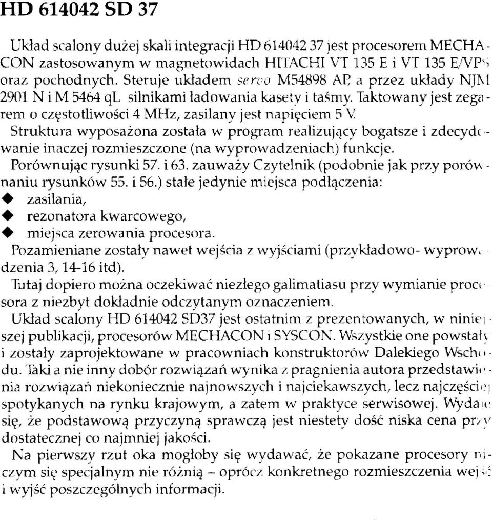 Taktowany jest zega - rem o częstotliwości 4 MHz, zasilany jest napięciem 5 V Struktura wyposażona została w program realizujący bogatsze i zdecydowanie inaczej rozmieszczone (na wyprowadzeniach)