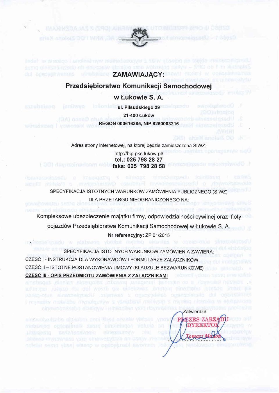 : 025 798 28 27 faks:025 798 28 58 specyft KACJA I STOTNYCH WARU N K6W ZnUOWT EN ta pu BLTCZN EGO tsiwzl DLA PRZETARGU NIEOGRANICZONEGO NA: Kompleksowe ubezpieczenie majqtku firmy, odpowiedzialnosci