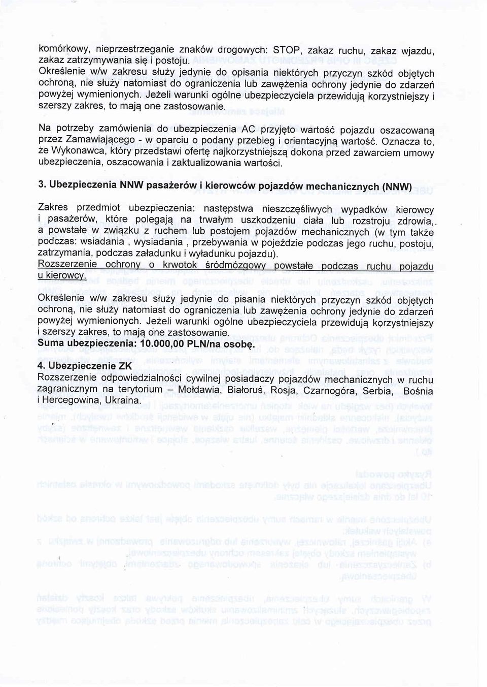 Jezeli warunki og6lne ubezpieczyciela przewidujq korzystniejszy i szerszy zakres, to majq one zastosowanie.