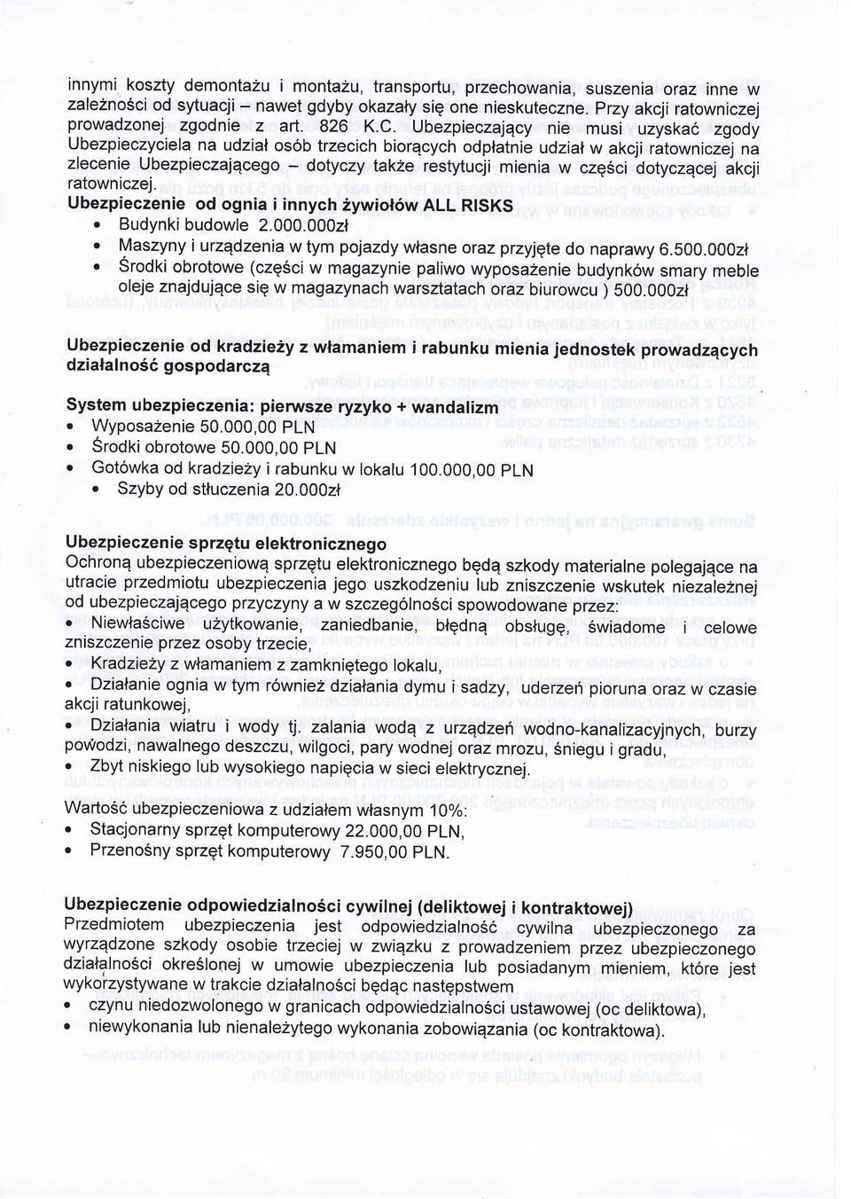 UbezpieczajEcy nie musi uzyska6 zgody Ubezpieczyciela na udzial osob trzecich biorqcych odplatnie udzial w akcji ratowniczel na zlecenie Ubezpieczajqcego - dotyczy takle restytucji mienia w czqsci