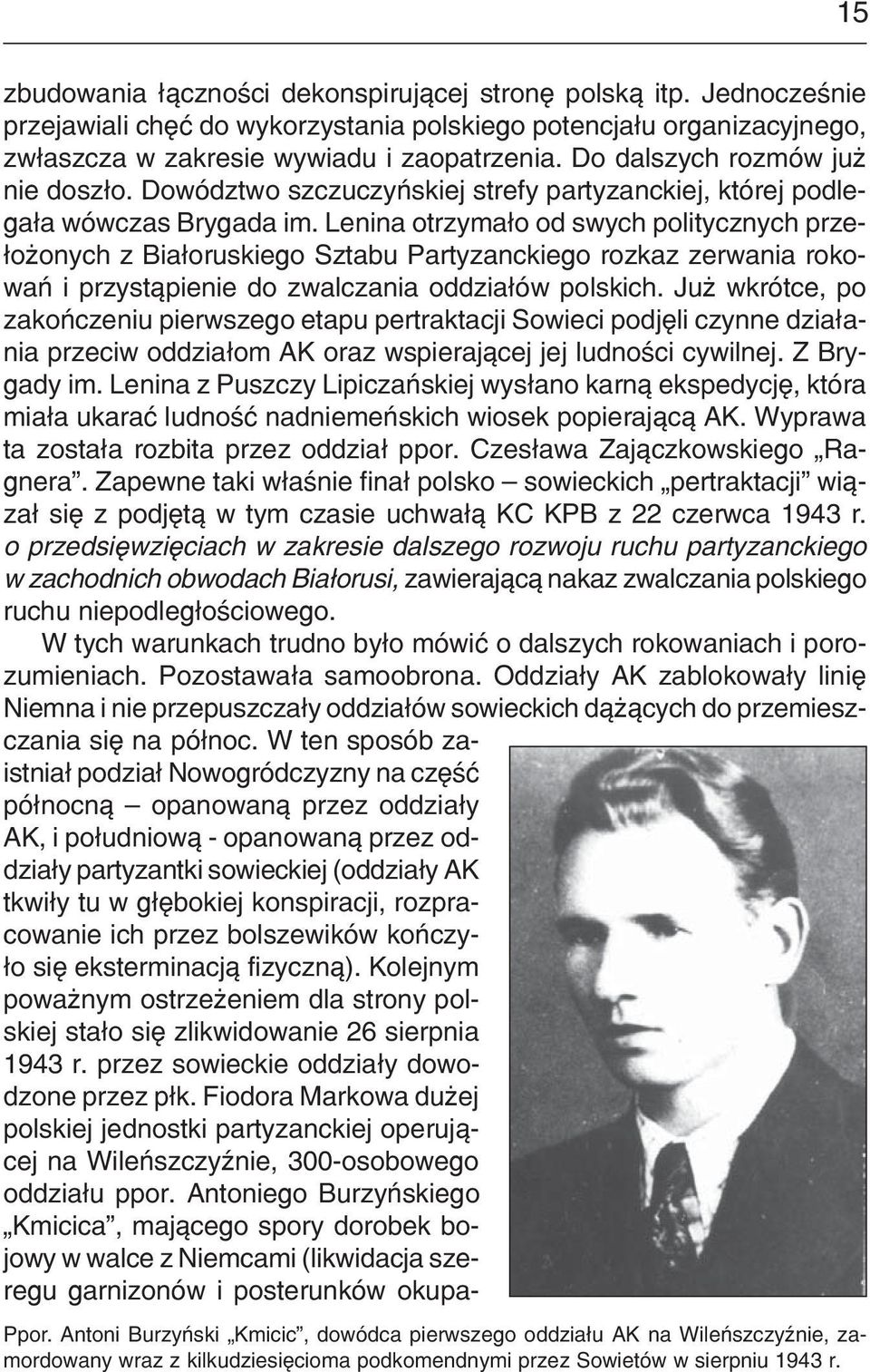 Lenina otrzyma³o od swych politycznych prze- ³o onych z Bia³oruskiego Sztabu Partyzanckiego rozkaz zerwania rokowañ i przyst¹pienie do zwalczania oddzia³ów polskich.