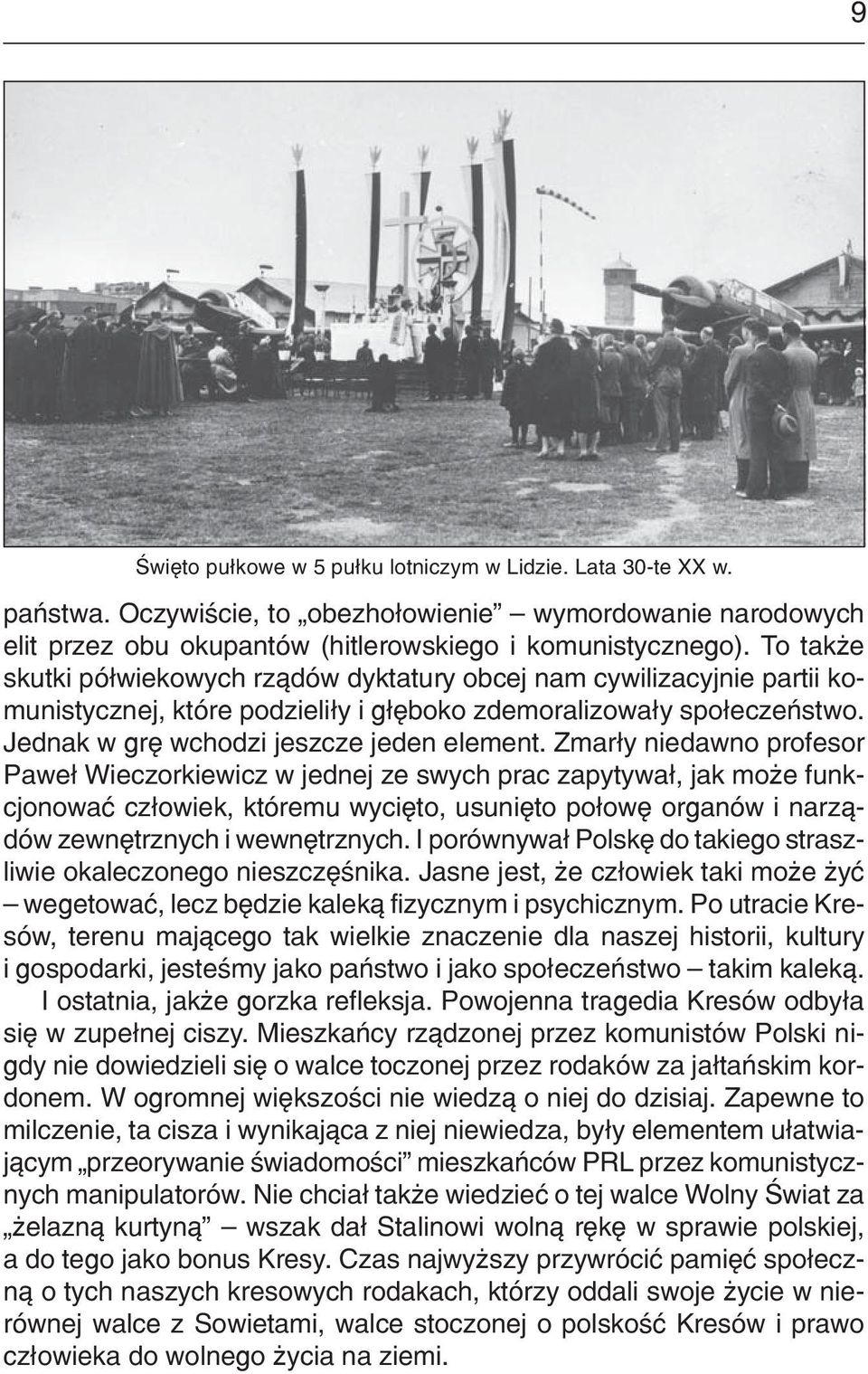 To tak e skutki pó³wiekowych rz¹dów dyktatury obcej nam cywilizacyjnie partii komunistycznej, które podzieli³y i g³êboko zdemoralizowa³y spo³eczeñstwo. Jednak w grê wchodzi jeszcze jeden element.