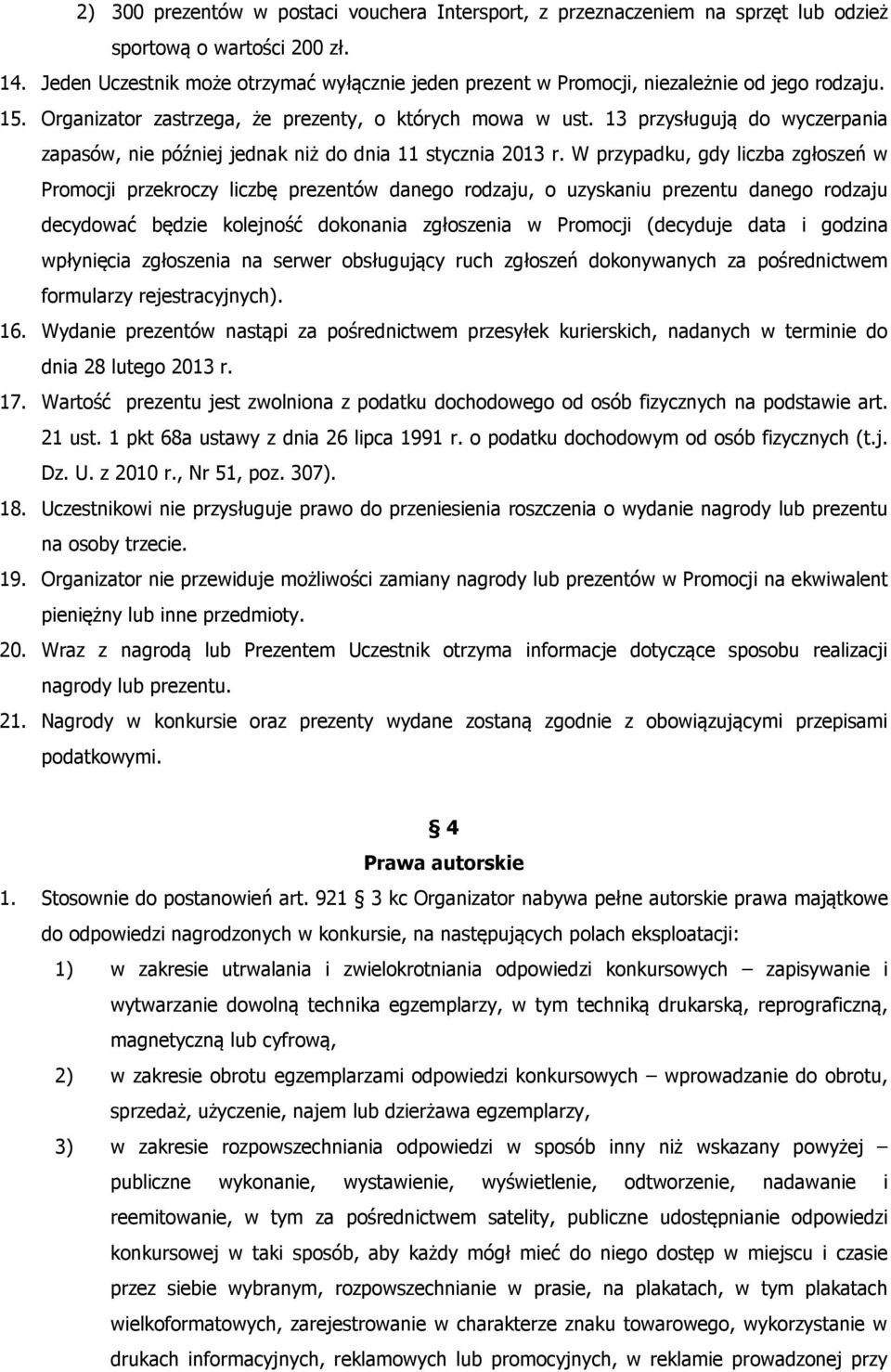 13 przysługują do wyczerpania zapasów, nie później jednak niż do dnia 11 stycznia 2013 r.