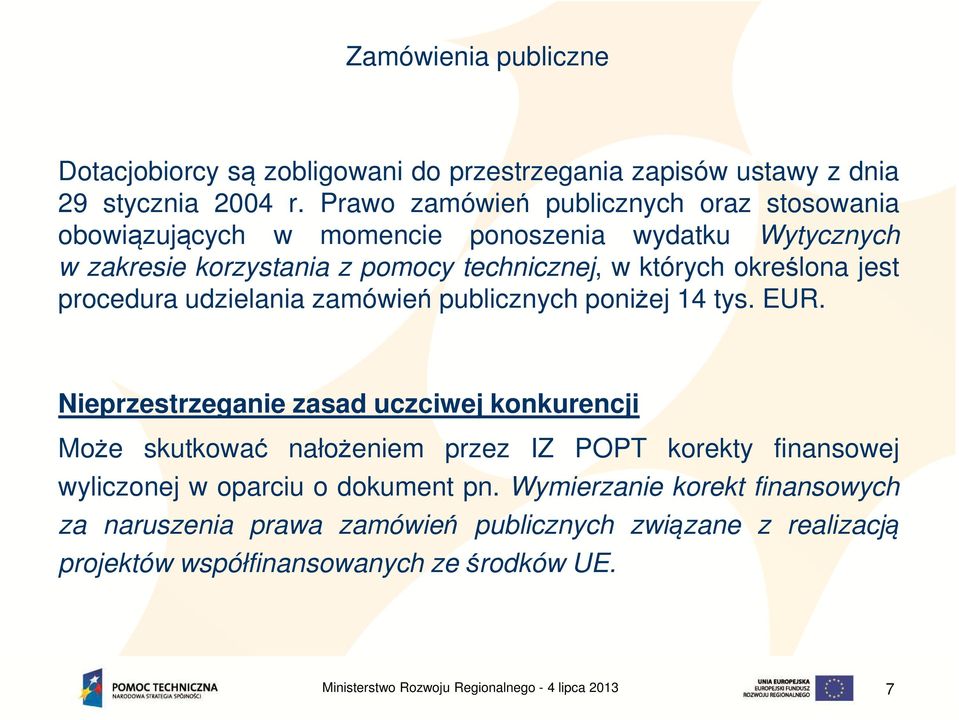 określona jest procedura udzielania zamówień publicznych poniżej 14 tys. EUR.