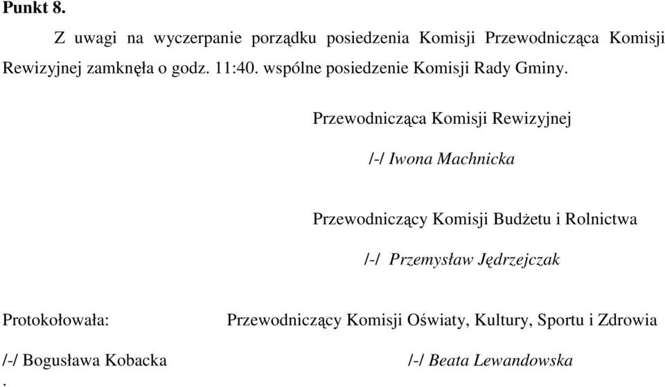 godz. 11:40. wspólne posiedzenie Komisji Rady Gminy.