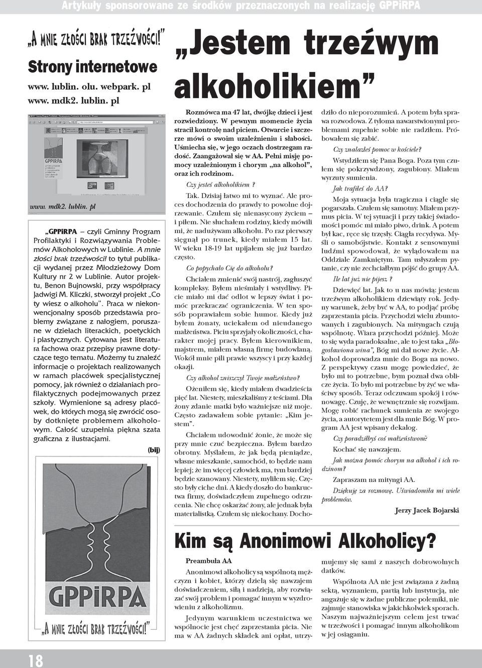 Kliczki, stworzy³ projekt Co ty wiesz o alkoholu. Praca w niekonwencjonalny sposób przedstawia problemy zwi¹zane z na³ogiem, poruszane w dzie³ach literackich, poetyckich i plastycznych.