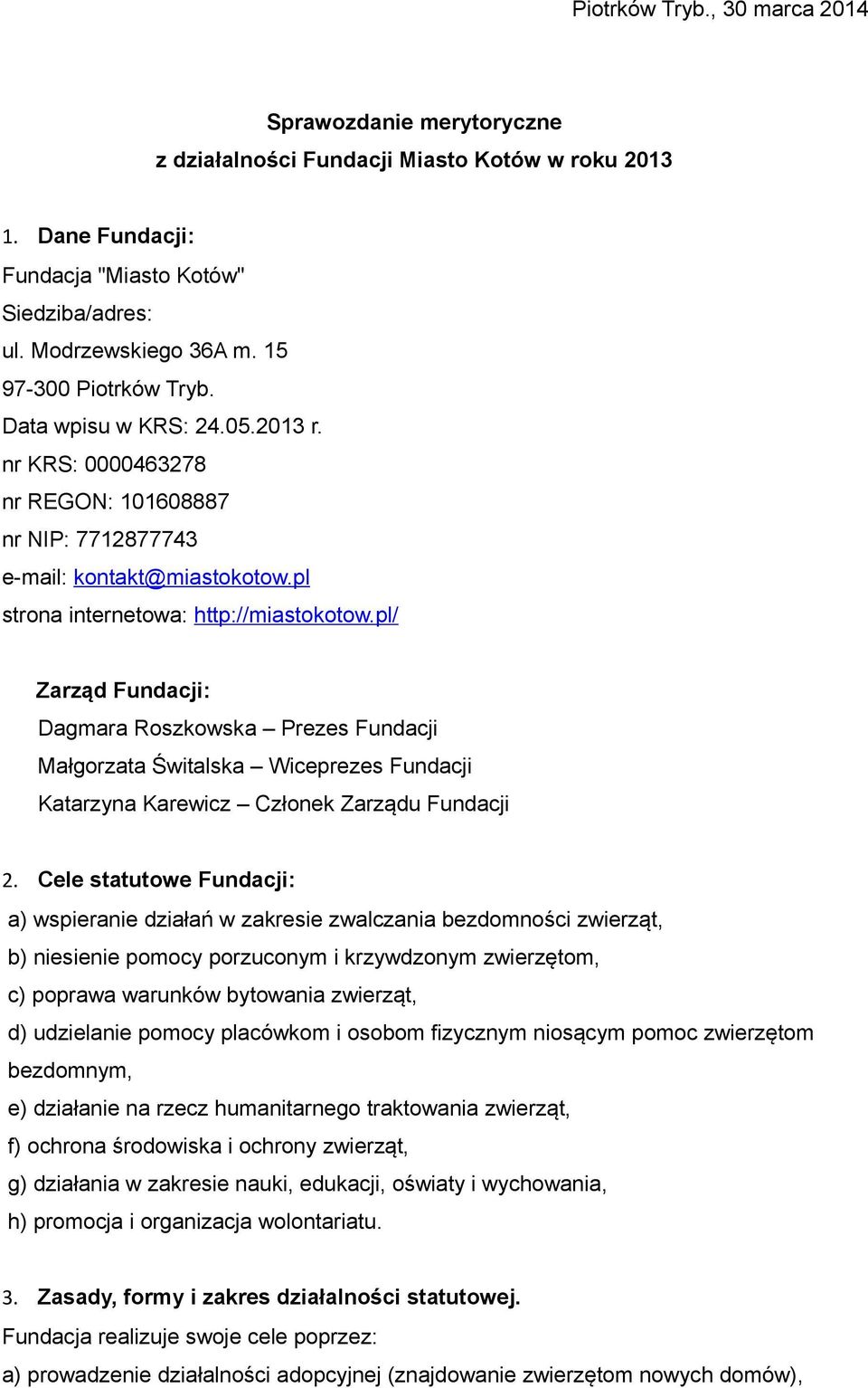 pl/ Zarząd Fundacji: Dagmara Roszkowska Prezes Fundacji Małgorzata Świtalska Wiceprezes Fundacji Katarzyna Karewicz Członek Zarządu Fundacji 2.