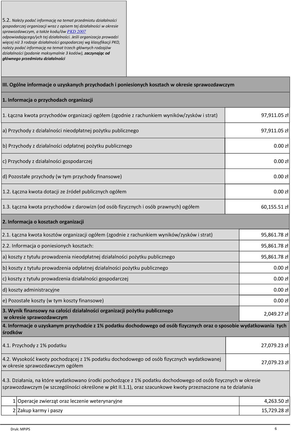 Jeśli organizacja prowadzi więcej niż 3 rodzaje działalności gospodarczej wg klasyfikacji PKD, należy podać informację na temat trzech głównych rodzajów działalności (podanie maksymalnie 3 kodów),