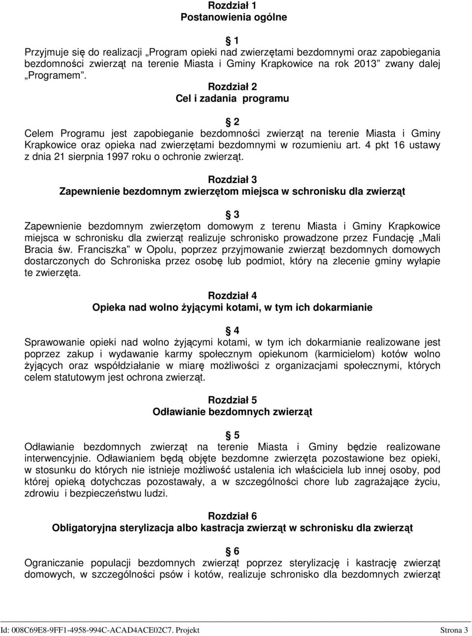 4 pkt 16 ustawy z dnia 21 sierpnia 1997 roku o ochronie zwierząt.