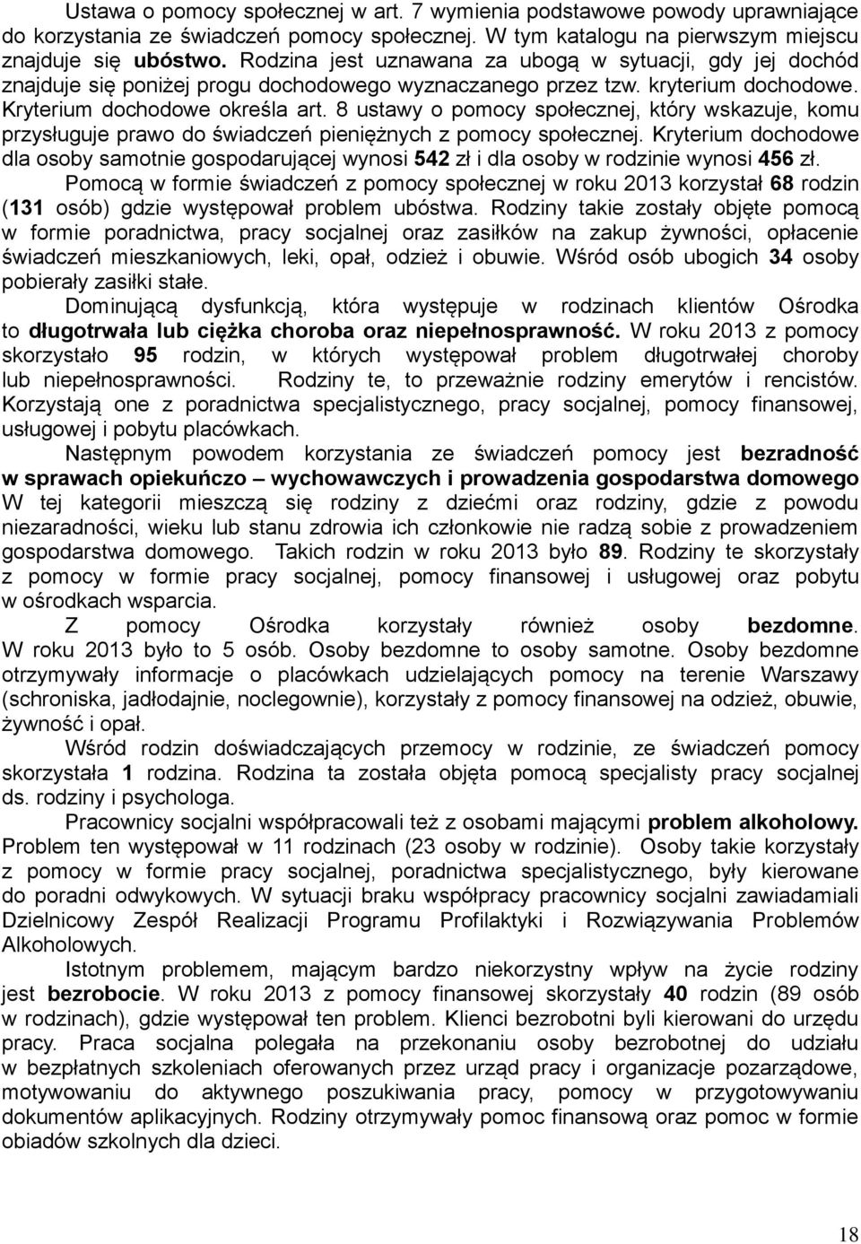 8 ustawy o pomocy społecznej, który wskazuje, komu przysługuje prawo do świadczeń pieniężnych z pomocy społecznej.