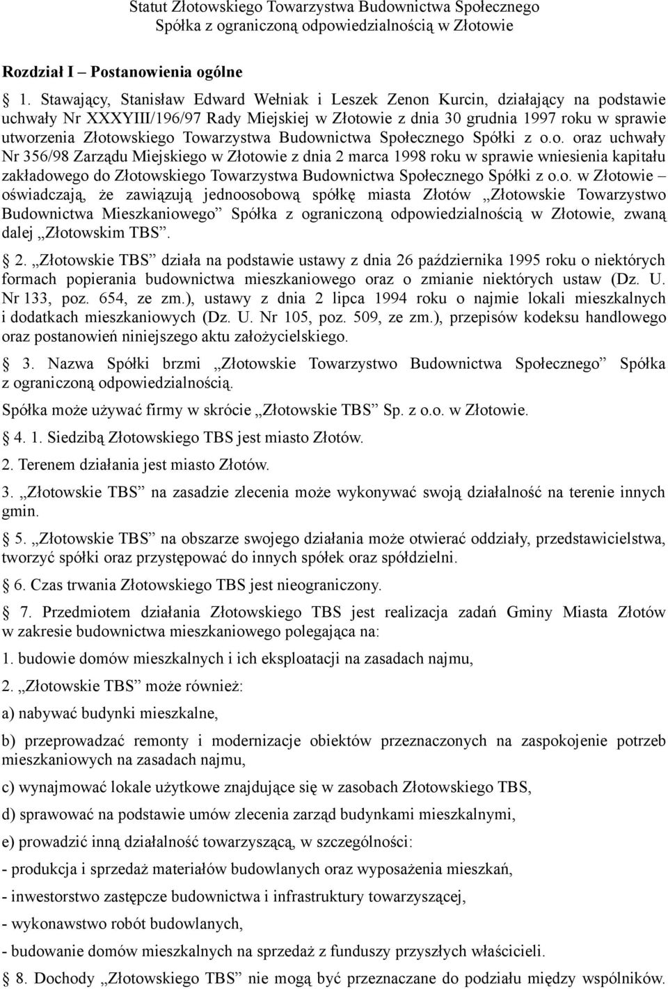 Towarzystwa Budownictwa Społecznego Spółki z o.o. oraz uchwały Nr 356/98 Zarządu Miejskiego w Złotowie z dnia 2 marca 1998 roku w sprawie wniesienia kapitału zakładowego do Złotowskiego Towarzystwa Budownictwa Społecznego Spółki z o.