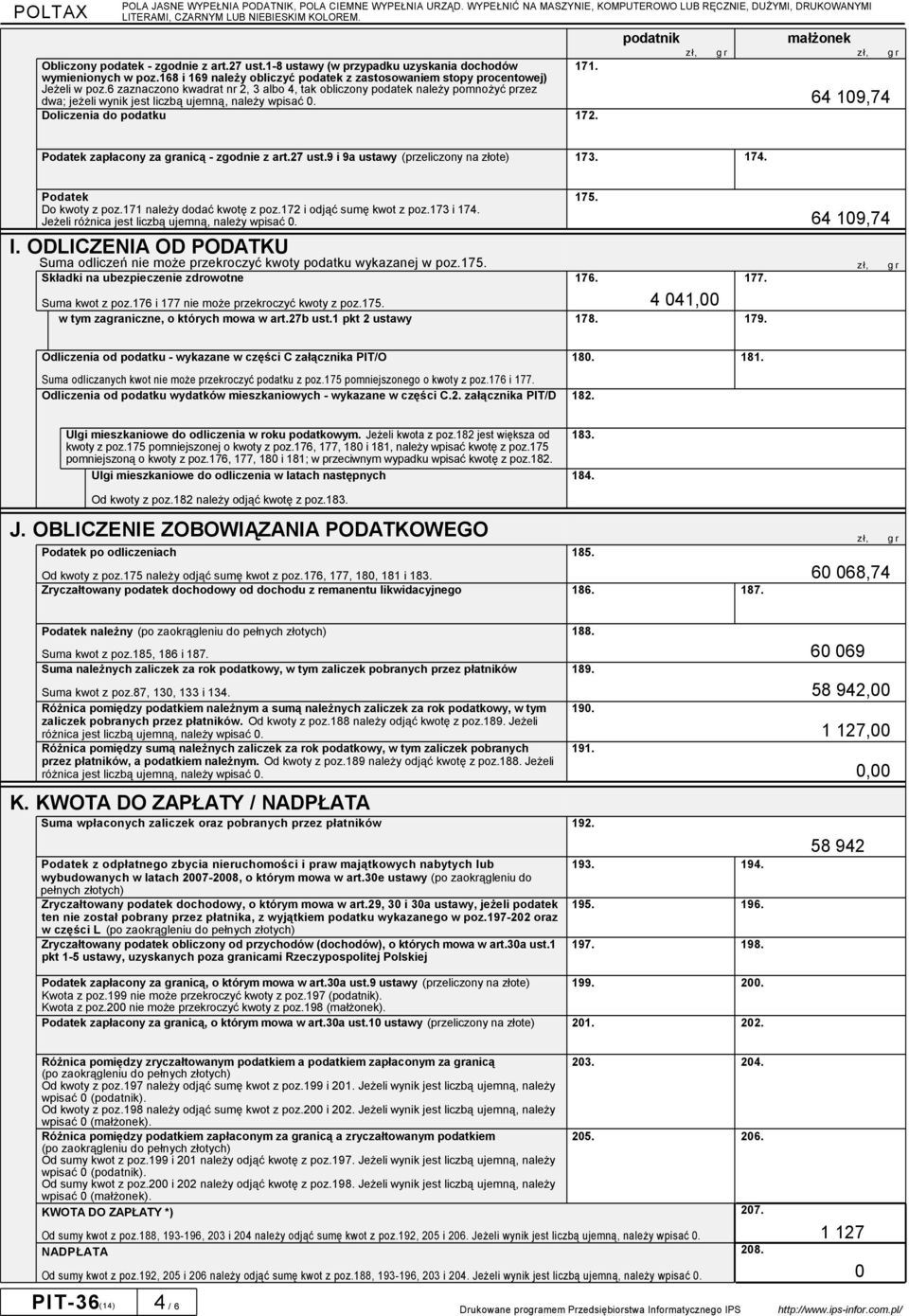 podatnik małżonek 64 109,74 Podatek zapłacony za granicą - zgodnie z art.27 ust.9 i 9a ustawy (przeliczony na złote) 173. 174. Podatek Do kwoty z poz.171 należy dodać kwotę z poz.