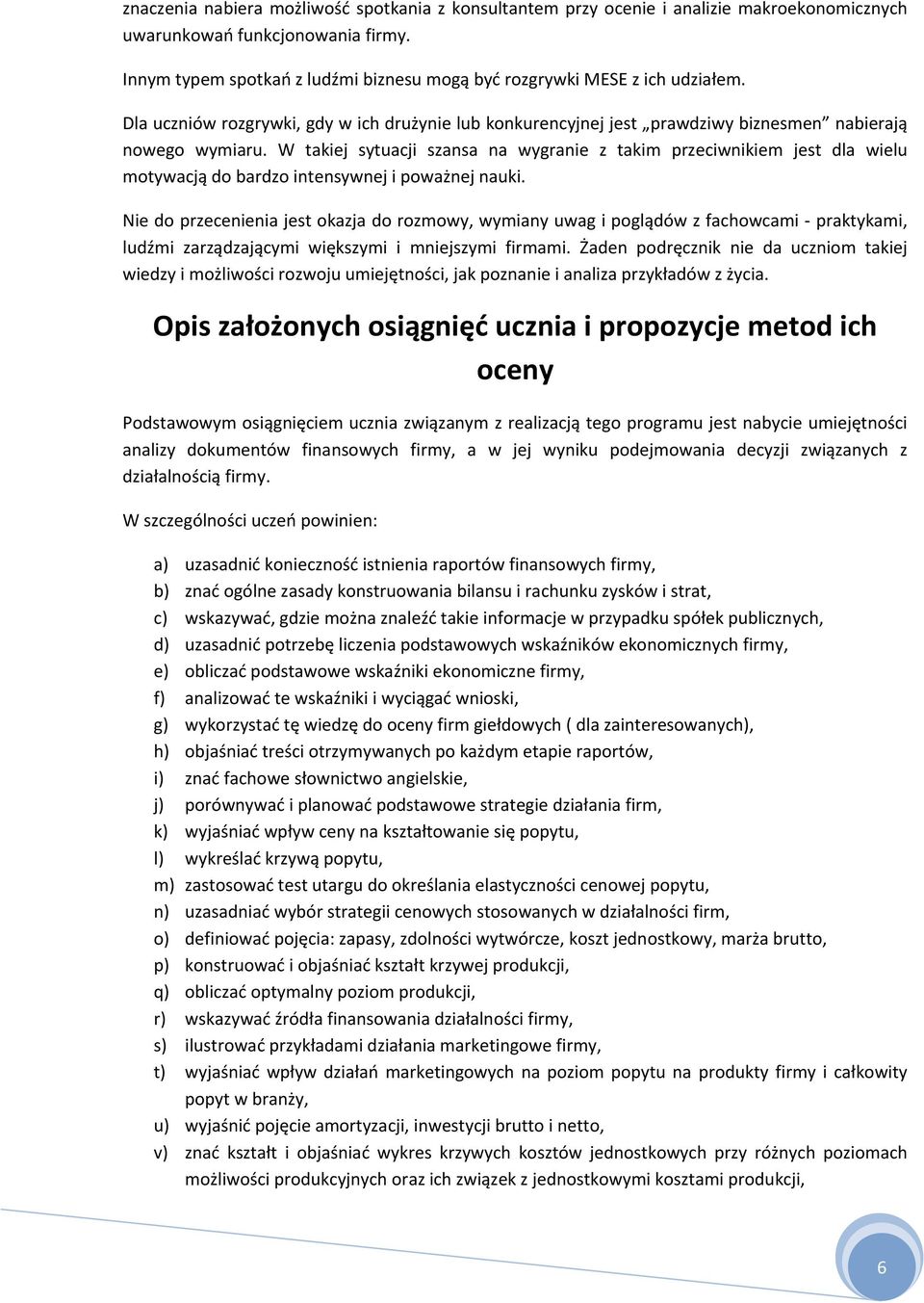 W takiej sytuacji szansa na wygranie z takim przeciwnikiem jest dla wielu motywacją do bardzo intensywnej i poważnej nauki.