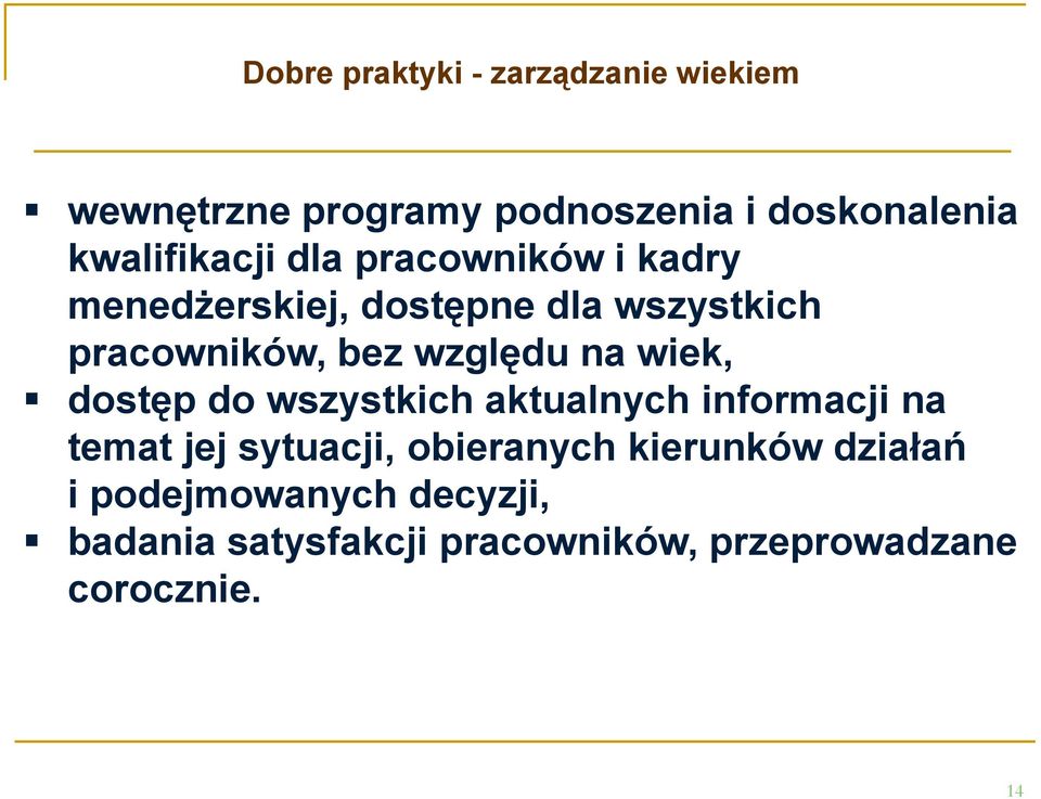 względu na wiek, dostęp do wszystkich aktualnych informacji na temat jej sytuacji, obieranych