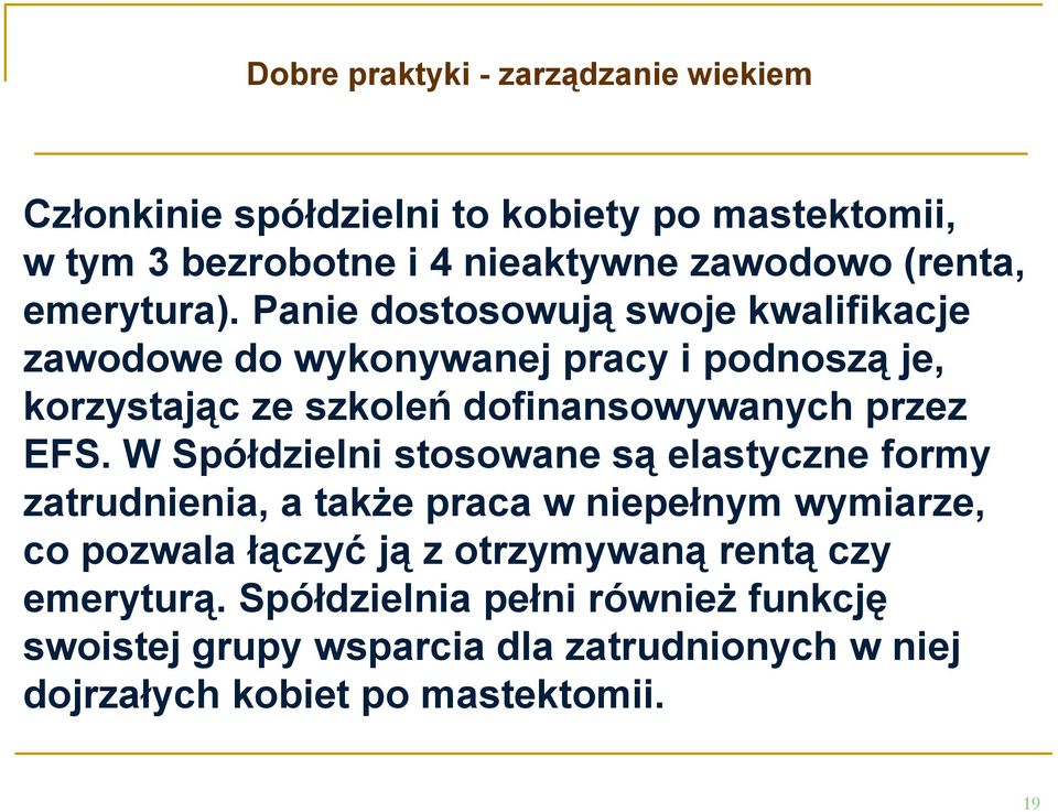 Panie dostosowują swoje kwalifikacje zawodowe do wykonywanej pracy i podnoszą je, korzystając ze szkoleń dofinansowywanych przez EFS.