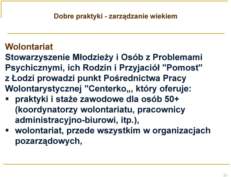 Wolontarystycznej "Centerko, który oferuje: praktyki i staże zawodowe dla osób 50+ (koordynatorzy