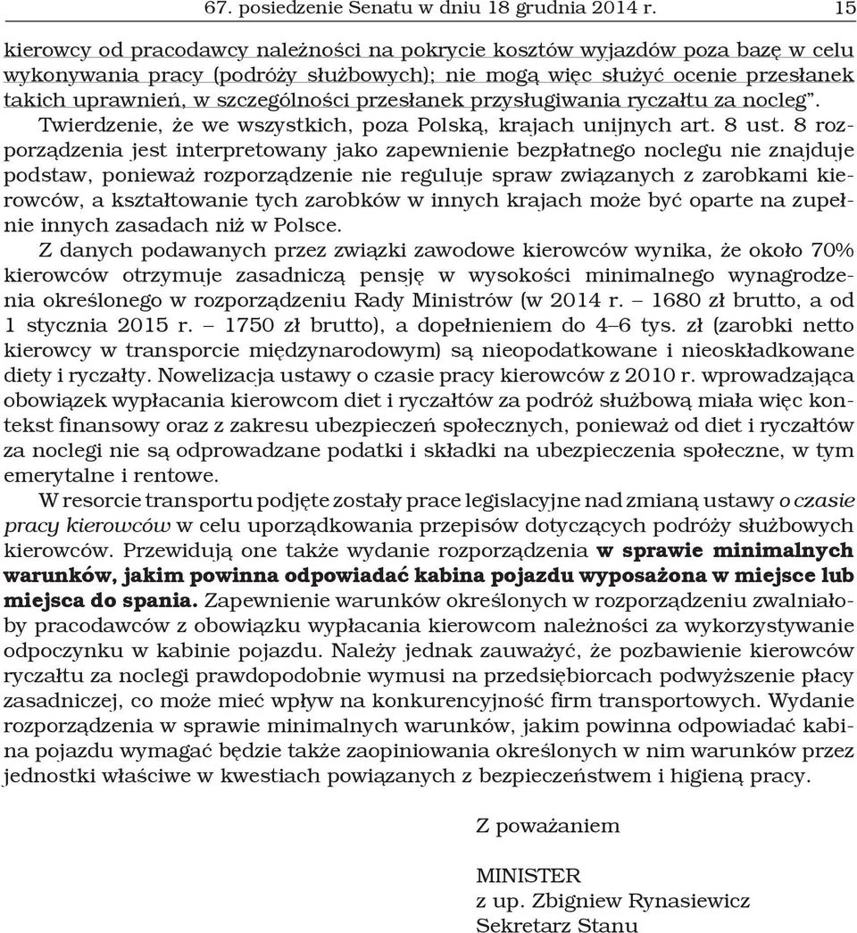 przesłanek przysługiwania ryczałtu za nocleg. Twierdzenie, że we wszystkich, poza Polską, krajach unijnych art. 8 ust.