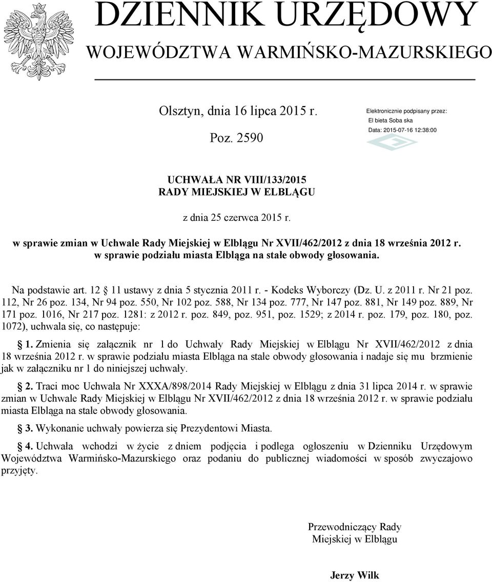 12 11 ustawy z dnia 5 stycznia 2011 r. - Kodeks Wyborczy (Dz. U. z 2011 r. Nr 21 poz. 112, Nr 26 poz. 134, Nr 94 poz. 550, Nr 102 poz. 588, Nr 134 poz. 777, Nr 147 poz. 881, Nr 149 poz.