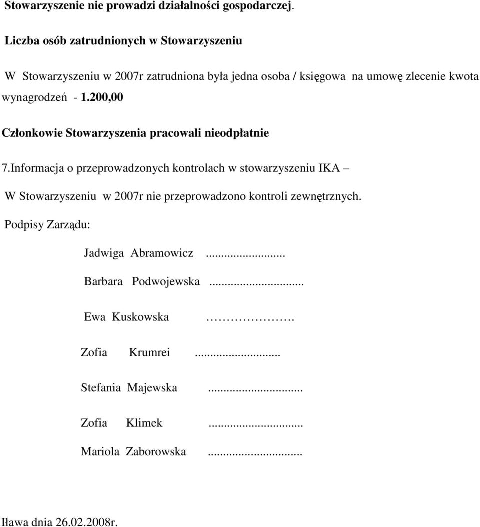 wynagrodzeń - 1.200,00 Członkowie Stowarzyszenia pracowali nieodpłatnie 7.