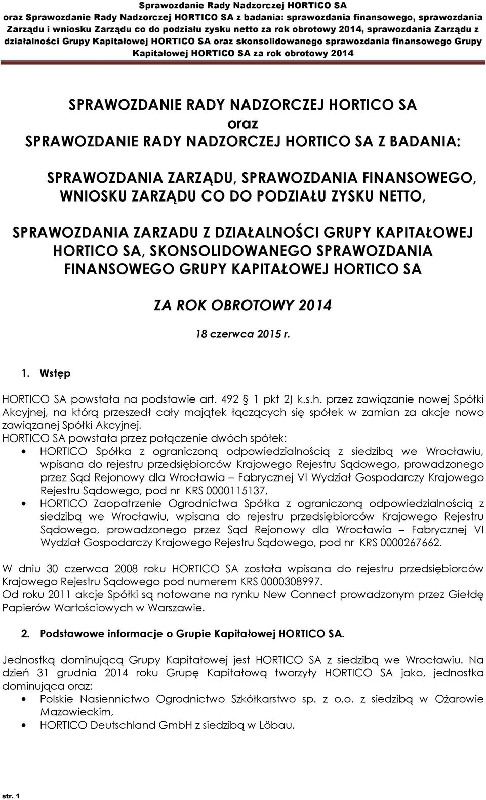 czerwca 2015 r. 1. Wstęp HORTICO SA powstała na podstawie art. 492 1 pkt 2) k.s.h.