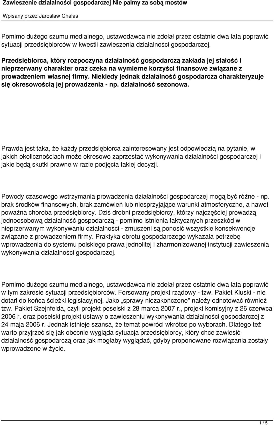 Niekiedy jednak działalność gospodarcza charakteryzuje się okresowością jej prowadzenia - np. działalność sezonowa.