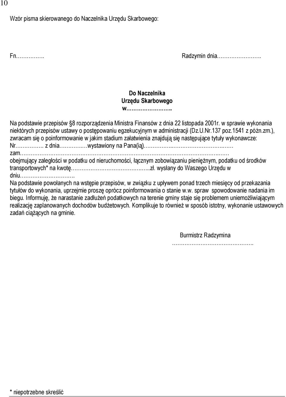 ), zwracam się o poinformowanie w jakim stadium załatwienia znajdują się następujące tytuły wykonawcze: Nr. z dnia. wystawiony na Pana(ią). zam.