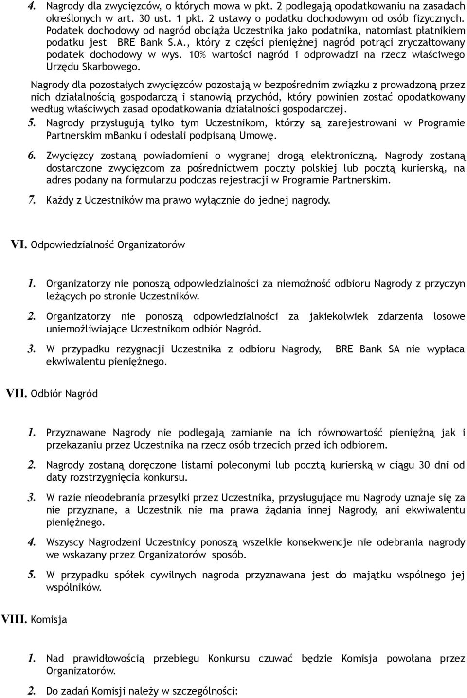 10% wartości nagród i odprowadzi na rzecz właściwego Urzędu Skarbowego.