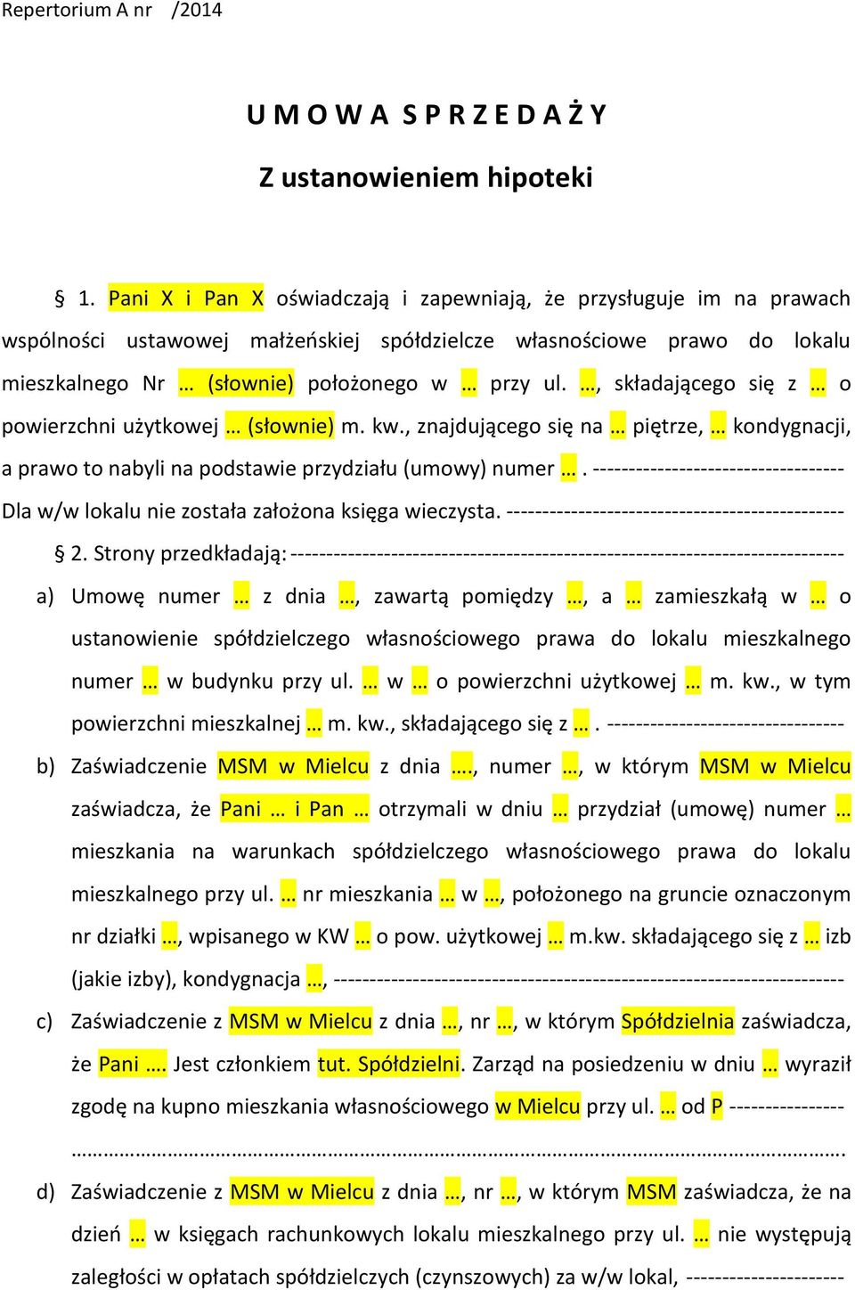 , składającego się z o powierzchni użytkowej (słownie) m. kw., znajdującego się na piętrze, kondygnacji, a prawo to nabyli na podstawie przydziału (umowy) numer.