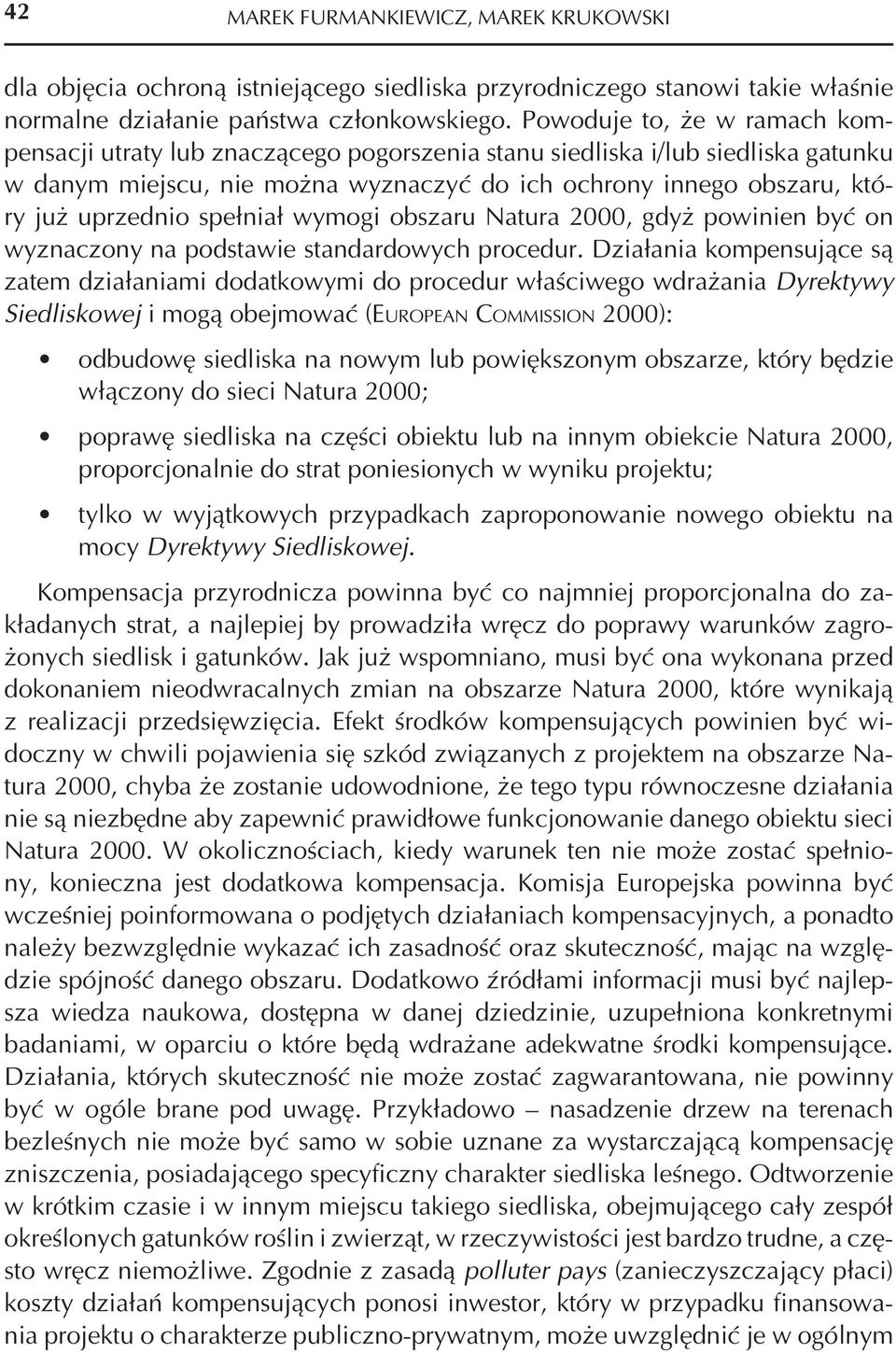 spełniał wymogi obszaru Natura 2000, gdyż powinien być on wyznaczony na podstawie standardowych procedur.