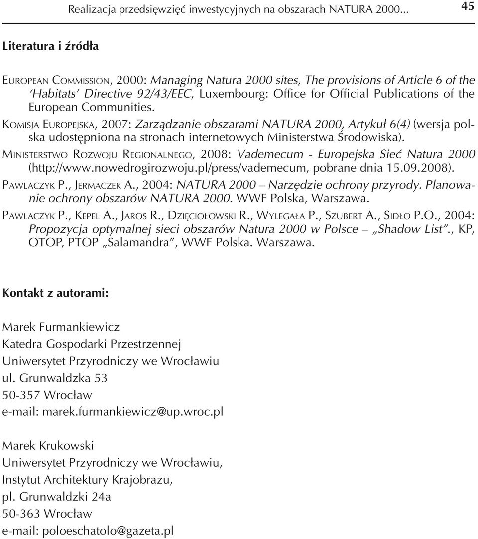 European Communities. KOMISJA EUROPEJSKA, 2007: Zarządzanie obszarami NATURA 2000, Artykuł 6(4) (wersja polska udostępniona na stronach internetowych Ministerstwa Środowiska).