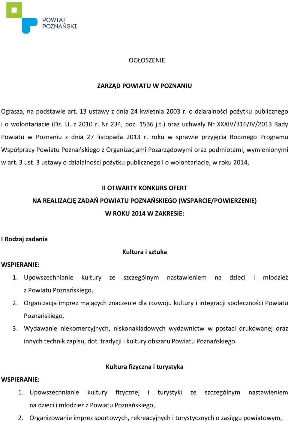 3 ustawy o działalności pożytku publicznego i o wolontariacie, w roku 2014, II OTWARTY KONKURS OFERT NA REALIZACJĘ ZADAŃ POWIATU POZNAŃSKIEGO (WSPARCIE/POWIERZENIE) W ROKU 2014 W ZAKRESIE: I Rodzaj