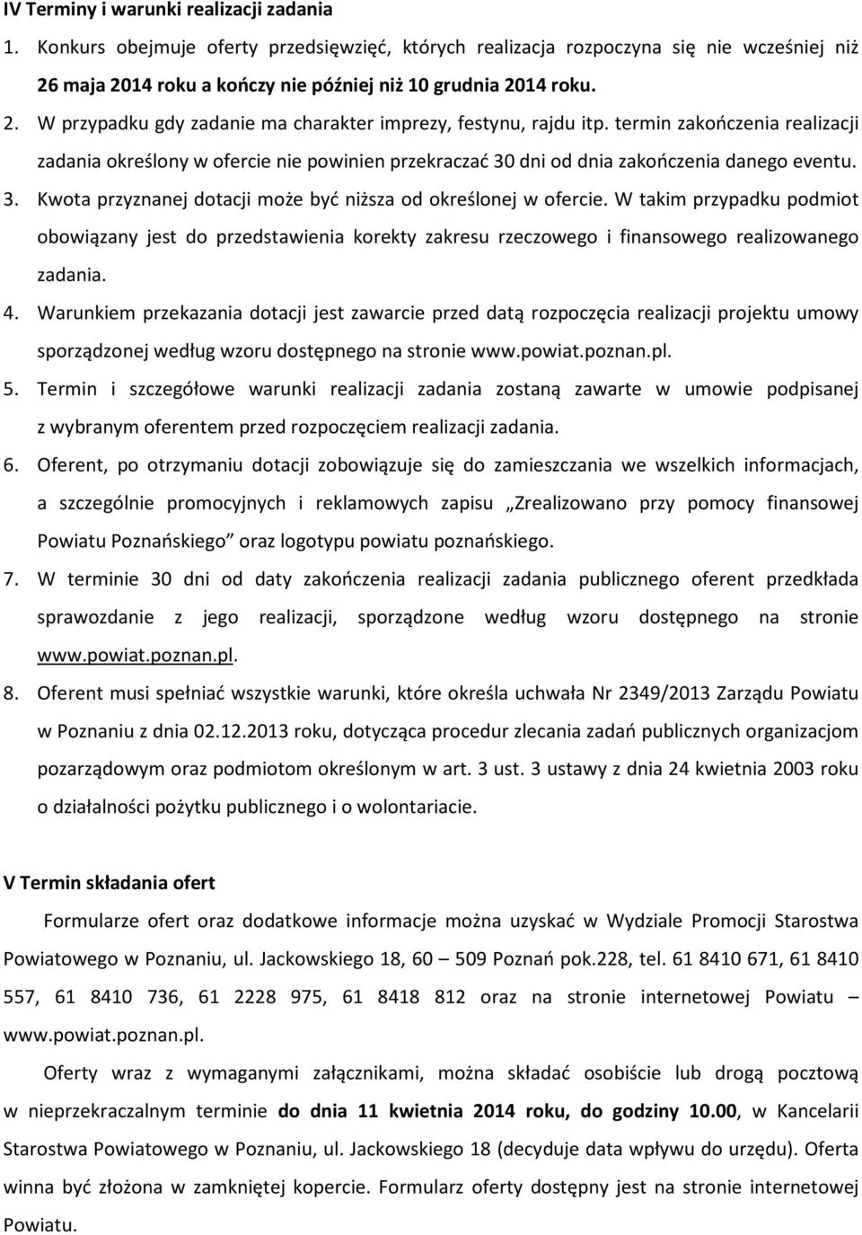 dni od dnia zakończenia danego eventu. 3. Kwota przyznanej dotacji może być niższa od określonej w ofercie.