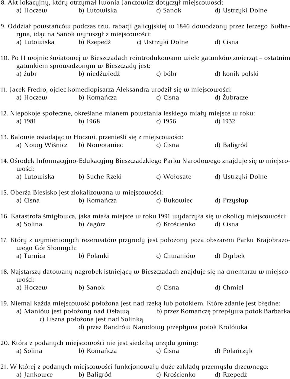 Po II wojnie światowej w Bieszczadach reintrodukowano wiele gatunków zwierząt ostatnim gatunkiem sprowadzonym w Bieszczady jest: a) żubr b) niedźwiedź c) bóbr d) konik polski 11.