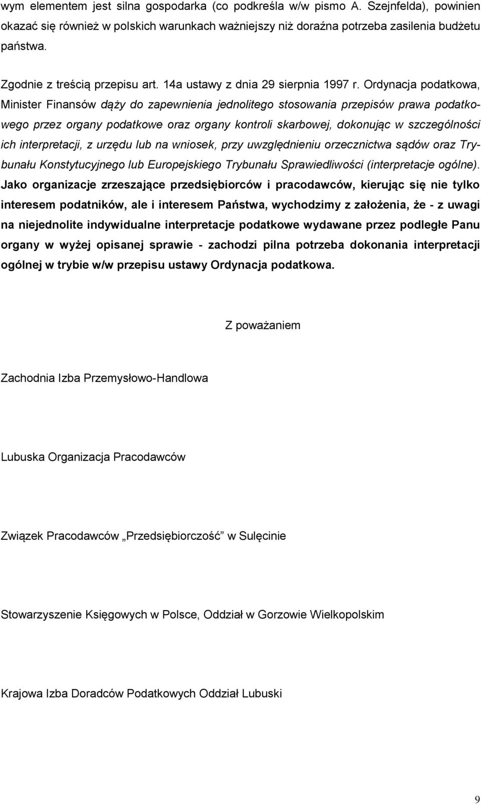 Ordynacja podatkowa, Minister Finansów dąży do zapewnienia jednolitego stosowania przepisów prawa podatkowego przez organy podatkowe oraz organy kontroli skarbowej, dokonując w szczególności ich