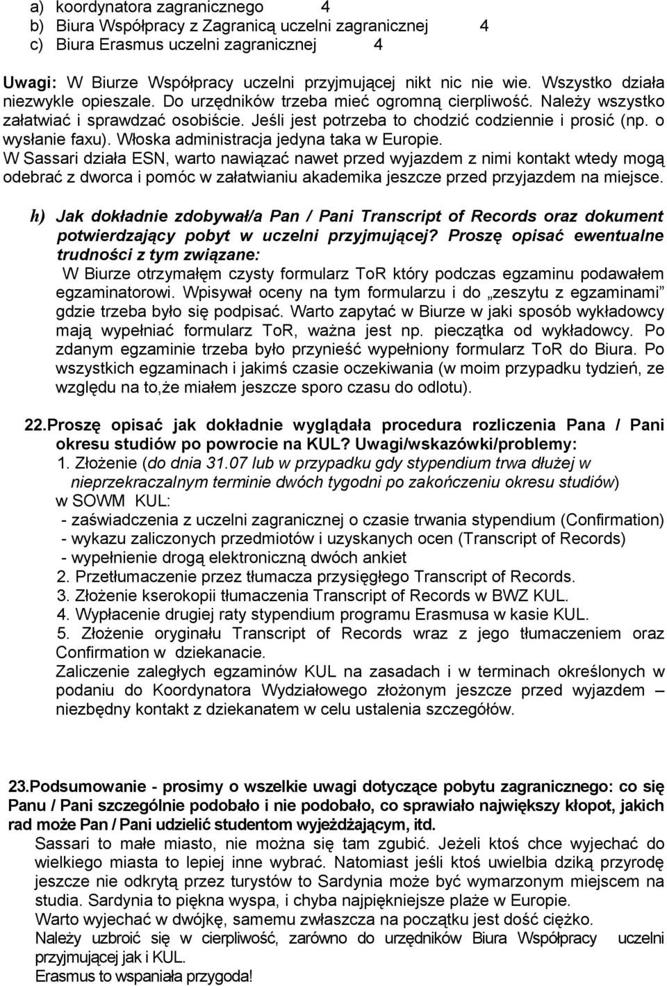 o wysłanie faxu). Włoska administracja jedyna taka w Europie.