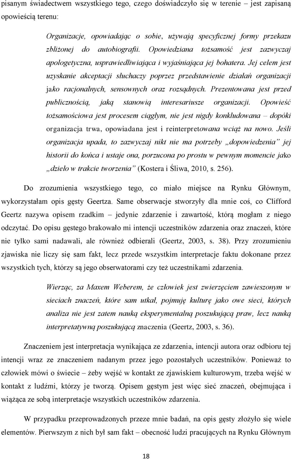 Jej celem jest uzyskanie akceptacji słuchaczy poprzez przedstawienie działań organizacji jako racjonalnych, sensownych oraz rozsądnych.