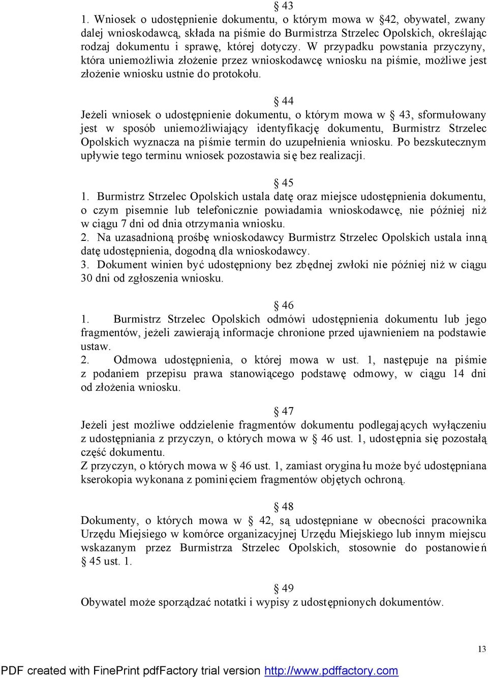 44 Jeżeli wniosek o udostępnienie dokumentu, o którym mowa w 43, sformułowany jest w sposób uniemożliwiający identyfikację dokumentu, Burmistrz Strzelec Opolskich wyznacza na piśmie termin do