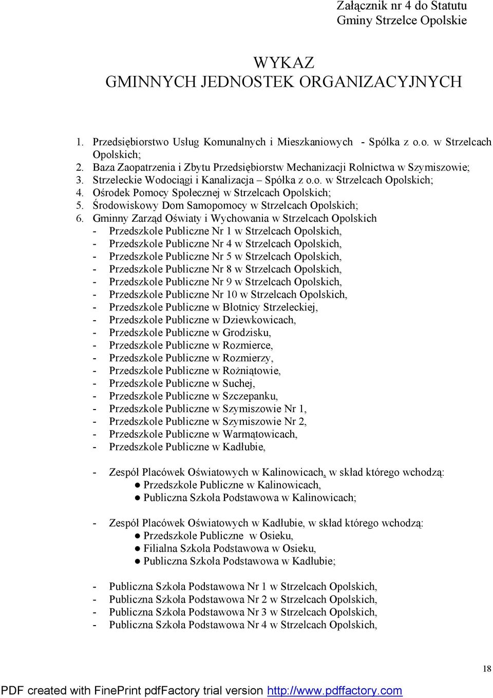 Ośrodek Pomocy Społecznej w Strzelcach Opolskich; 5. Środowiskowy Dom Samopomocy w Strzelcach Opolskich; 6.