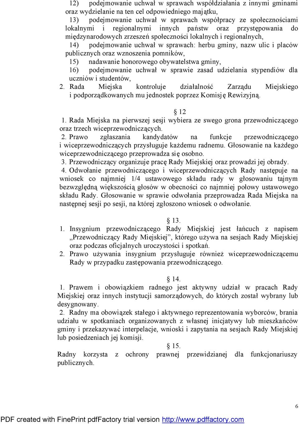 wznoszenia pomników, 15) nadawanie honorowego obywatelstwa gminy, 16) podejmowanie uchwał w sprawie zasad udzielania stypendiów dla uczniów i studentów, 2.